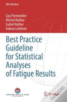 Best Practice Guideline For Statistical Analyses Of Fatigue Results