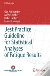Best Practice Guideline For Statistical Analyses Of Fatigue Results