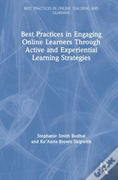 Best Practices In Engaging Online Learners Through Active And Experiential Learning Strategies