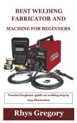Best Welding Fabricator And Machine For Beginners