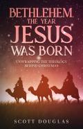 Bethlehem, The Year Jesus Was Born