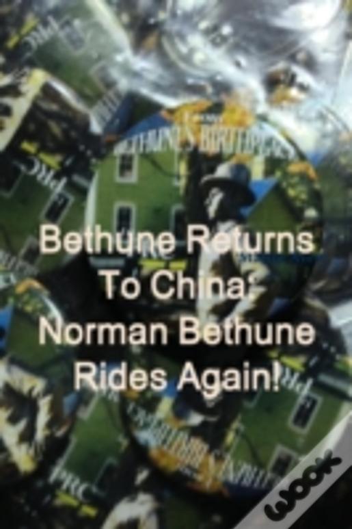 Bethune Returns: Norman Bethune Rides Again!