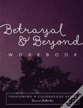 Betrayal And Beyond Workbook