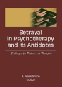 Betrayal In Psychotherapy And Its Antidotes - Preview