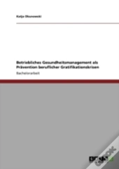 Betriebliches Gesundheitsmanagement Als Pravention Beruflicher Gratifikationskrisen
