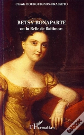 Betsy Bonaparte Ou La Belle De Baltimore