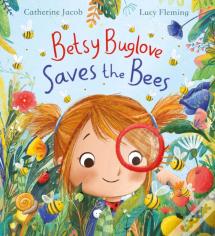 Betsy Buglove Saves The Bees (Hb)