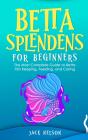 Betta Splendens For Beginners: The Compl - Preview