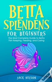 Capa do artigo Betta Splendens For Beginners: The Compl