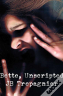Bette, Unscripted-A Dark Psychological Drama