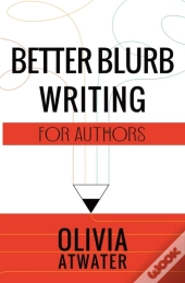 Better Blurb Writing For Authors