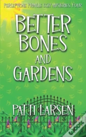 Better Bones And Gardens