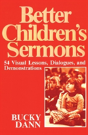 Better Children Sermons: 54 Visual Lessons, Dialogues, And Demonstrations - Preview