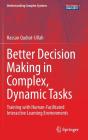Better Decision Making In Complex, Dynamic Tasks - Preview