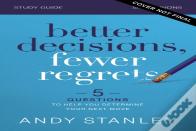 Better Decisions, Fewer Regrets Bible Study Guide