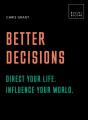 Better Decisions: How To Be A Change Maker. Making Decisions In A Fast World. - Preview