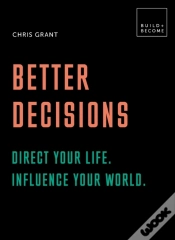 Capa do artigo Better Decisions: How To Be A Change Maker. Making Decisions In A Fast World.