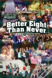 Better Eight Than Never
