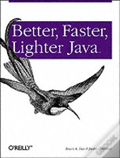 Better, Faster, Lighter Java