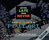 Better Late Than Never: Andy Green Pixel