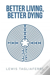 Better Living, Better Dying