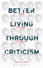 Better Living Through Criticism: How To Think About Art, Pleasure, Beauty And Truth - Preview