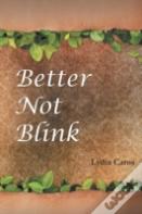 Better Not Blink