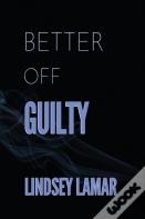 Better Off Guilty