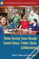 Better Serving Teens Through School Libraryâ€“Public Library Collaborations