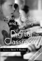 Better Teaching And Learning In The Digital Classroom
