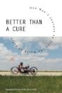 Better Than A Cure: One Man'S Journey To - Preview