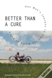 Better Than A Cure: One Man'S Journey To