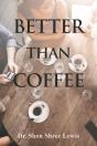 Better Than Coffee - Preview