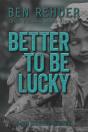 Better To Be Lucky - Preview