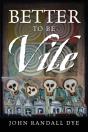 Better To Be Vile - Preview