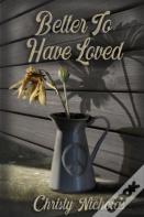 Better To Have Loved