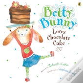 Betty Bunny Loves Chocolate Cake