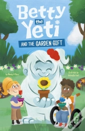 Betty The Yeti And The Garden Gift