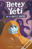 Betty The Yeti And The Ghostly Shadows