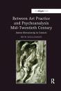 Between Art Practice And Psychoanalysis Mid-Twentieth Century - Preview