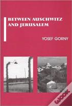 Between Auschwitz And Jerusalem