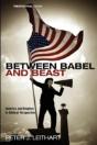 Between Babel And Beast: America And Empires In Biblical Perspective - Preview