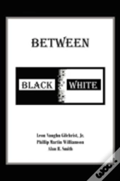 Between Black And White
