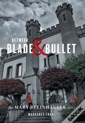 Between Blade And Bullet