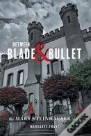 Between Blade And Bullet