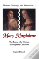Between Contempt And Veneration...Mary Magdalene