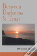 Between Darkness & Trust