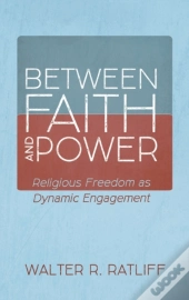 Between Faith And Power