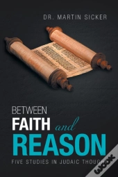Between Faith And Reason: Five Studies I