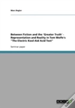 Capa do artigo Between Fiction And The 'Greater Truth' - Representation And Reality In Tom Wolfe'S "The Electric Kool-Aid Acid Test"